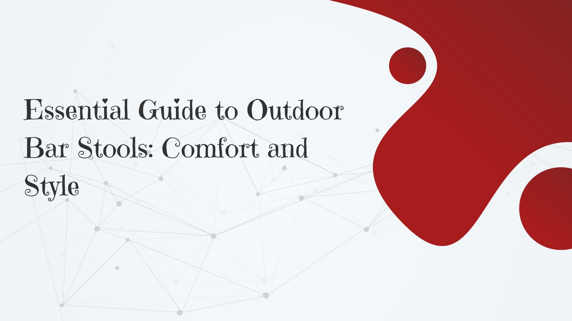 Essential Guide to Outdoor Bar Stools: Comfort and Style