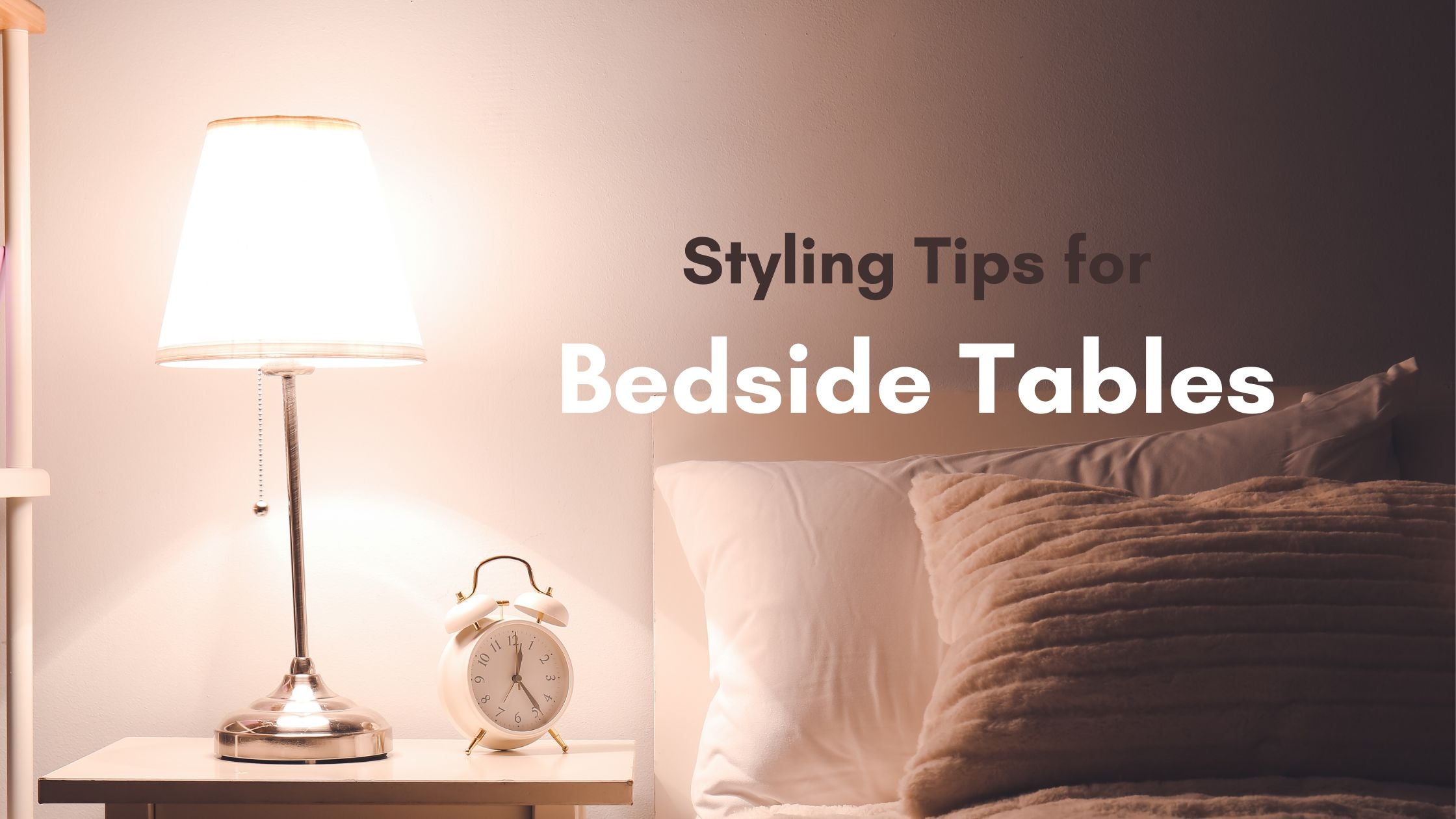 Expert Tips for Styling Bedside Tables