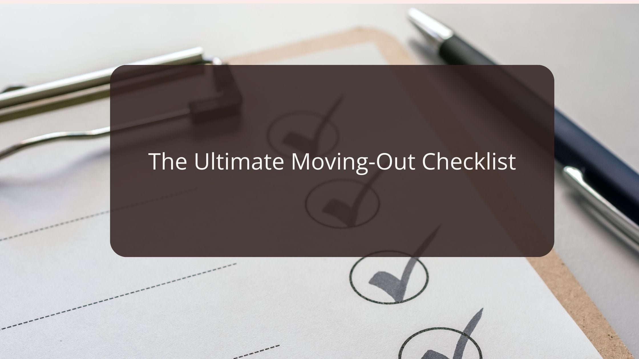 The Ultimate Moving-Out Checklist