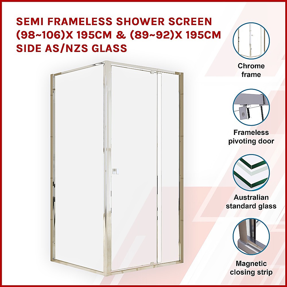 Semi Frameless Shower Screen 98 106 x 195cm & 89 92 x 195cm Side AS/NZS Glass