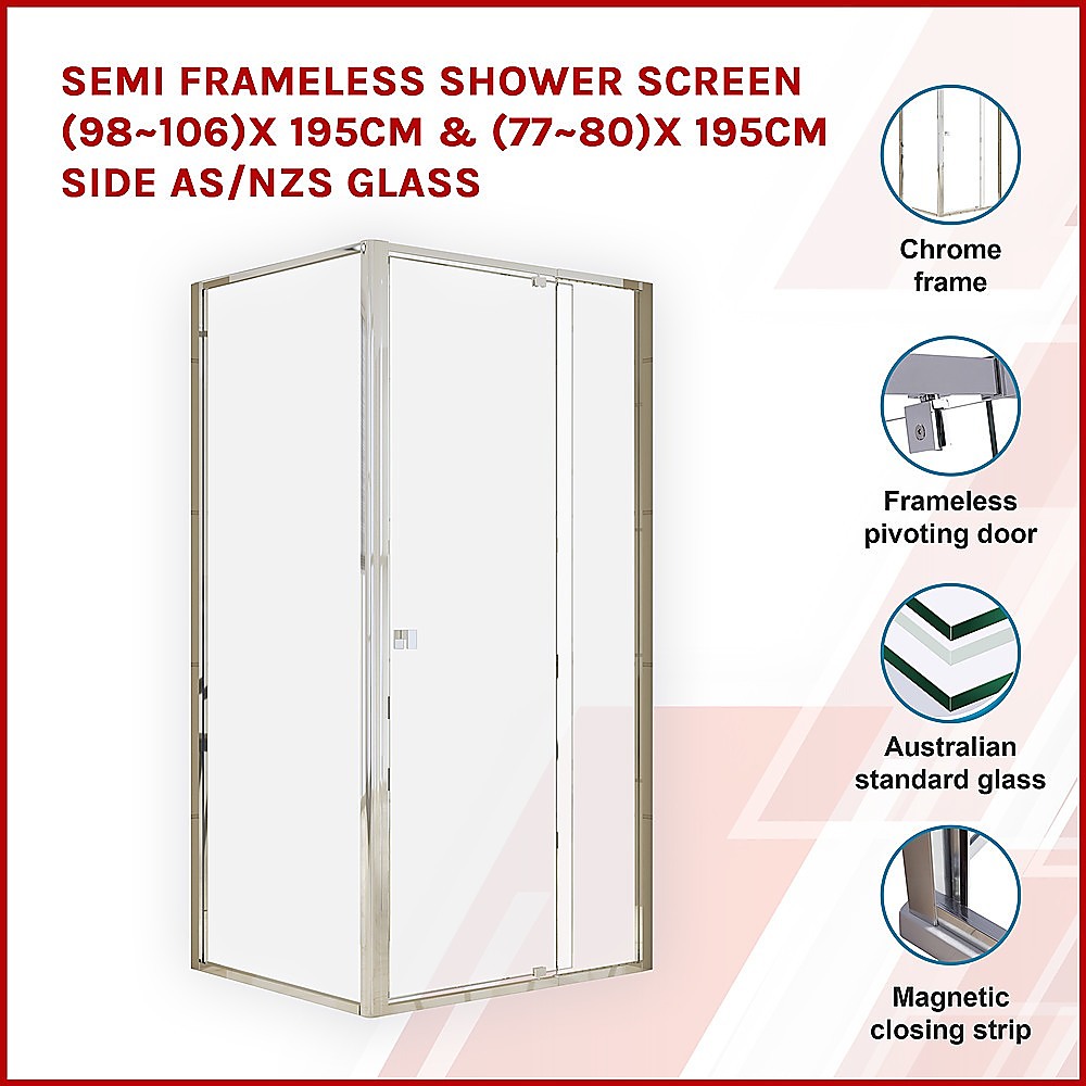 Semi Frameless Shower Screen 98 106 x 195cm & 77 80 x 195cm Side AS/NZS Glass