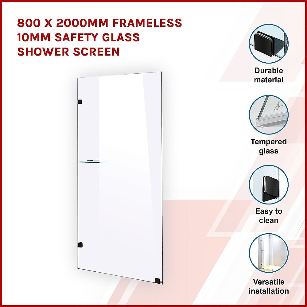 800 x 2000mm Frameless 10mm Safety Glass Shower Screen