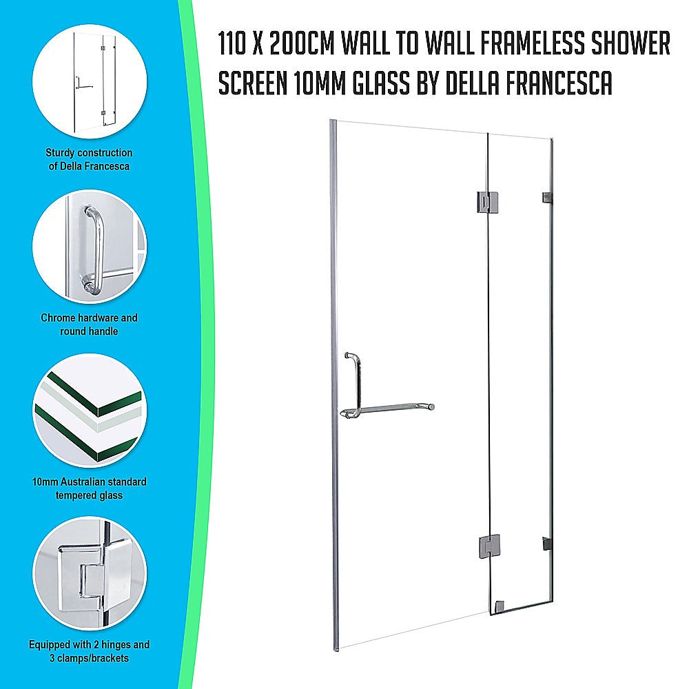 110 x 200cm Wall to Wall Frameless Shower Screen 10mm Glass By Della Francesca