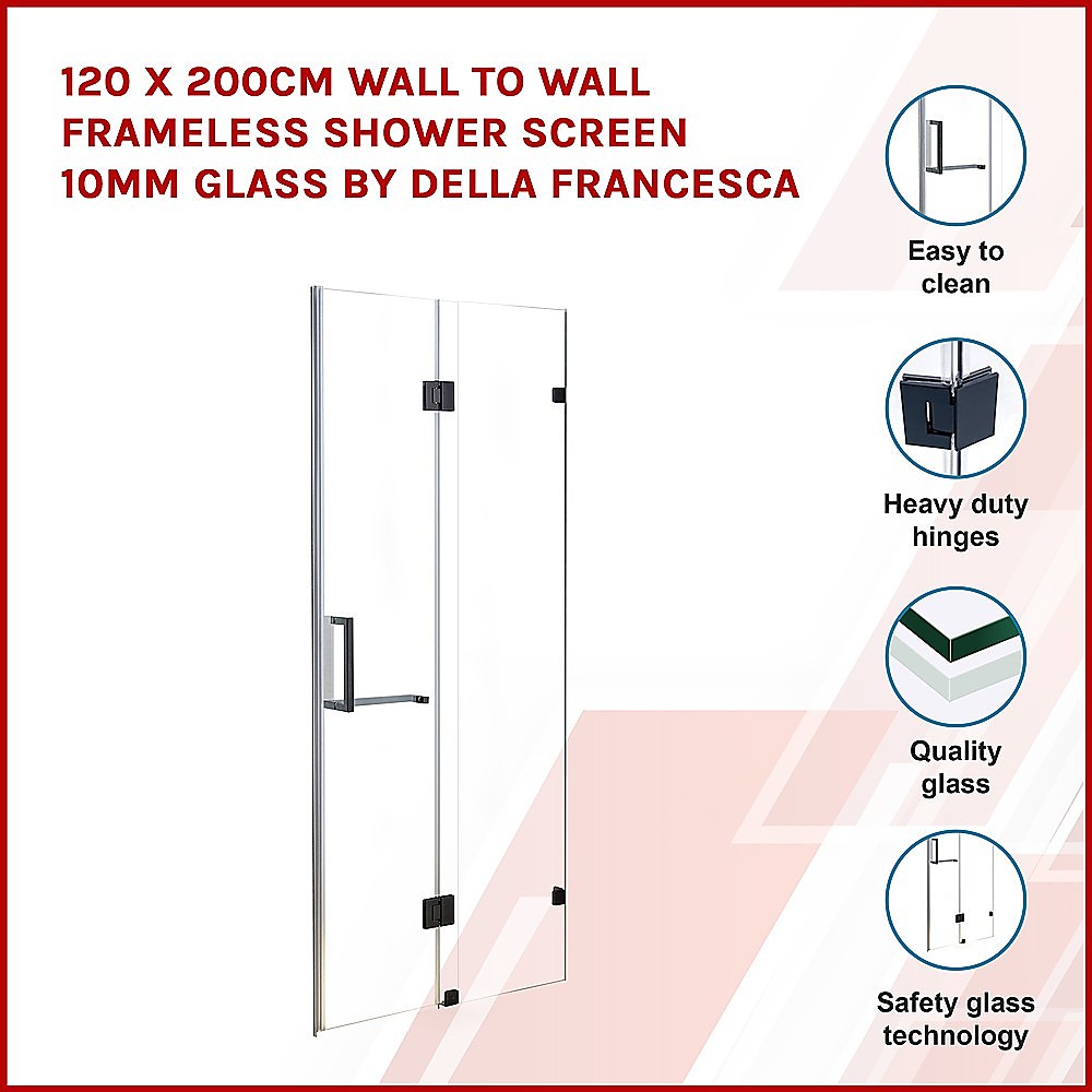 120 x 200cm Wall to Wall Frameless Shower Screen 10mm Glass By Della Francesca